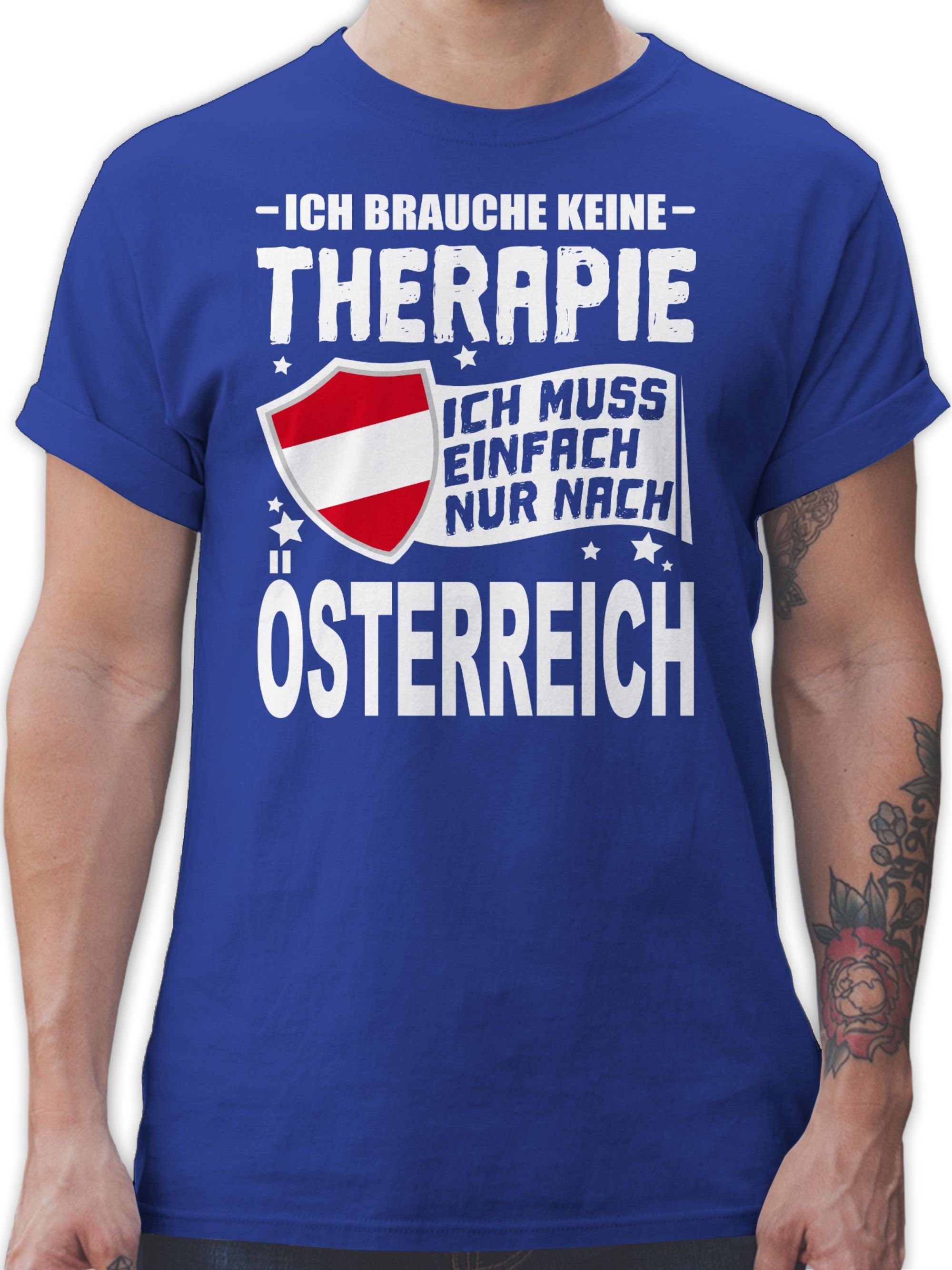 Shirtracer T-Shirt Ich brauche keine Therapie Ich muss einfach nur nach Österreich - weiß Länder Wappen 3 Royalblau