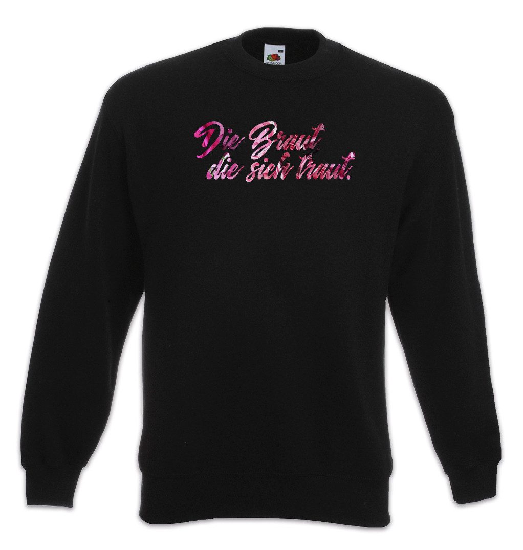 Sweatshirt Die Braut Die Sich Traut Sweatshirt Brautpaar Junggesellin Abschied
