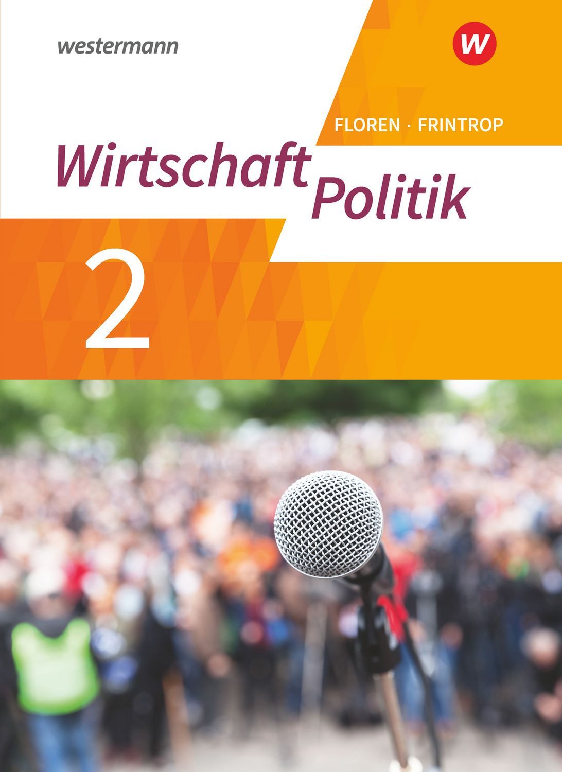 Wirtschaft - Politik - Arbeitsbücher für Gymnasien (G9) in Nordrhein-W / Dorothea Frintrop-Bechthold, Lukas Diekhans, Werner Heimeroth, Sarah Kaiser, Rebecca Kinzl