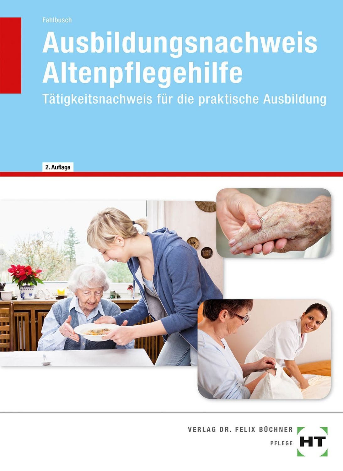 Ausbildungsnachweis Altenpflegehilfe / Heidi Fahlbusch, Tätigkeitsnachweis für die praktische Ausbildung