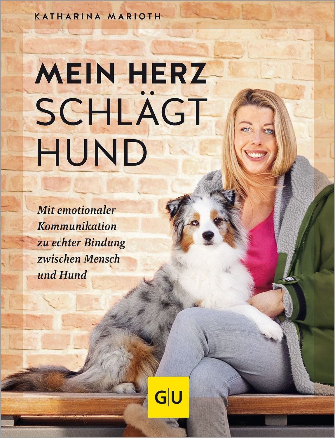 Mein Herz schlägt Hund / Katharina Marioth