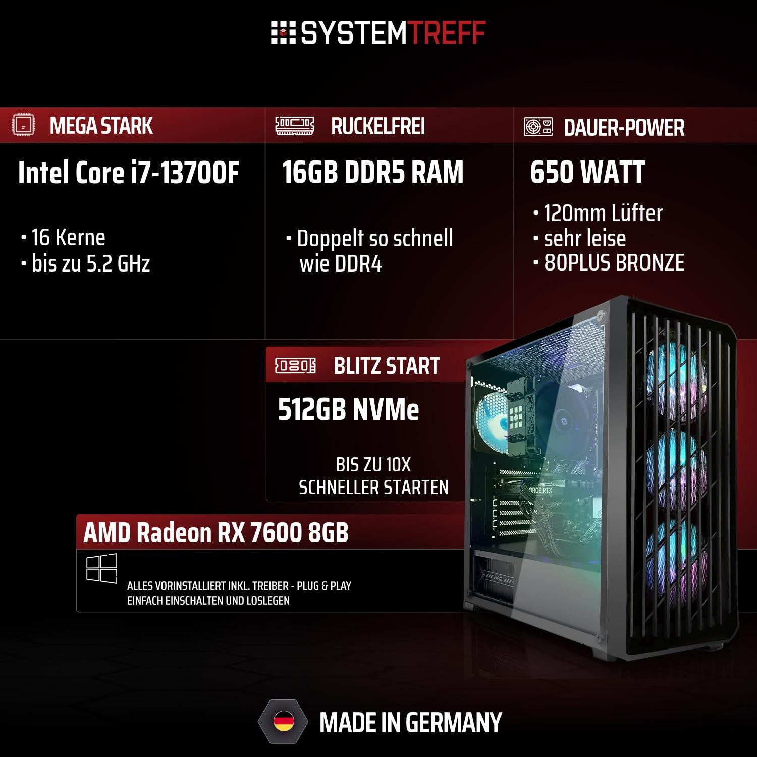 SYSTEMTREFF Intel Core i7-13700F mit AMD Radeon RX 7600 8GB Gaming-PC (Intel 13700F 13700F, Radeon RX 7600, 16 GB RAM, 512 GB SSD, Luftkühlung)