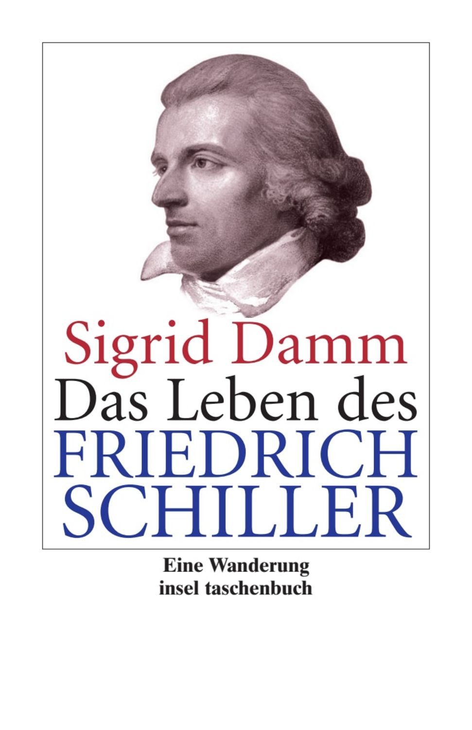Das Leben des Friedrich Schiller / Sigrid Damm