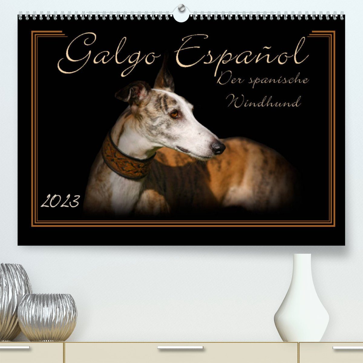 CALVENDO Wandkalender Galgo Español 2023- Der spanische Windhund (Premium, hochwertiger DIN A2 Wandkalender 2023, Kunstdruck in Hochglanz)
