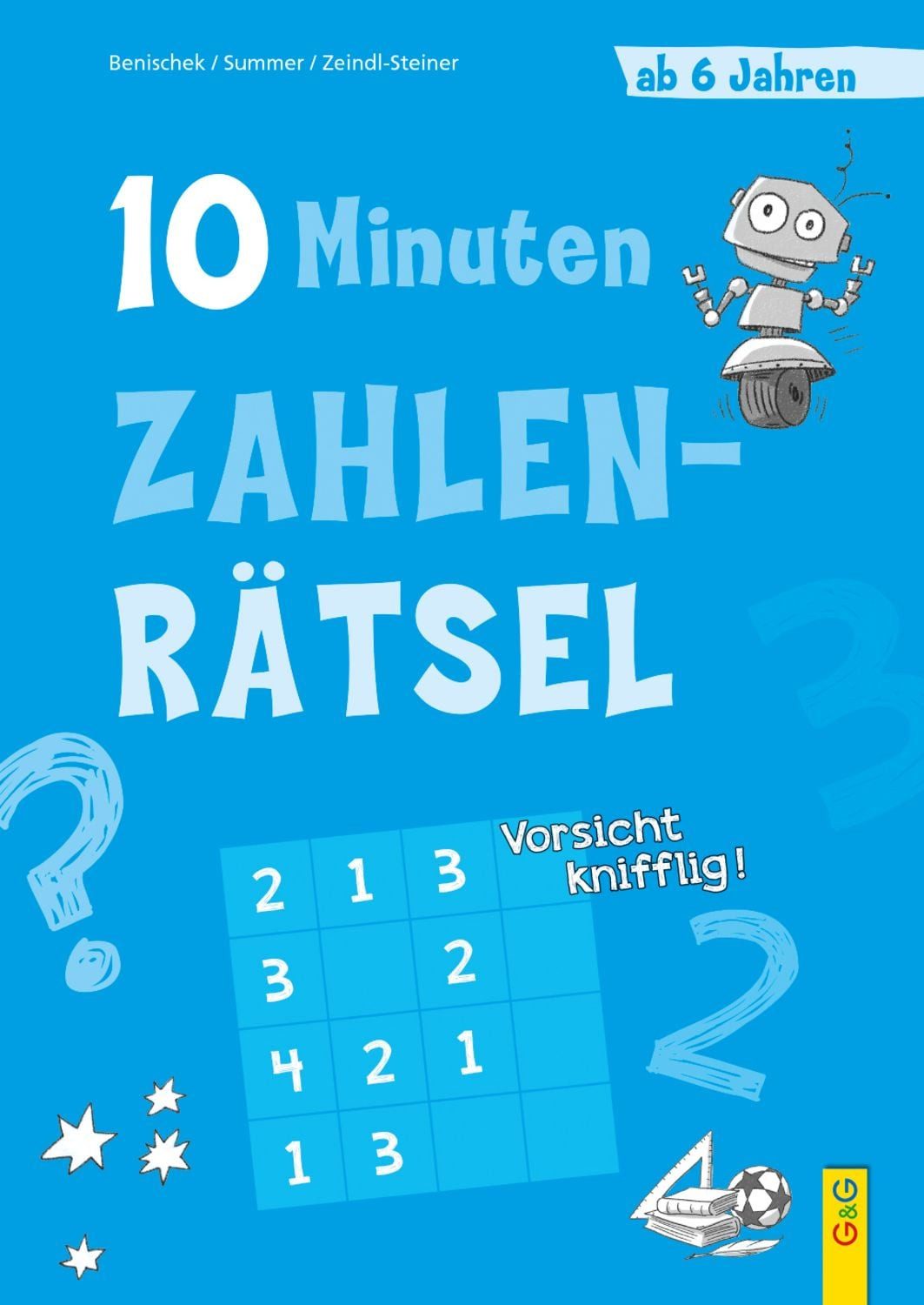 10-Minuten-Zahlenrätsel ab 6 Jahren / Isabella Benischek, Anita Summer, Regina VOL Zeindl-Steiner