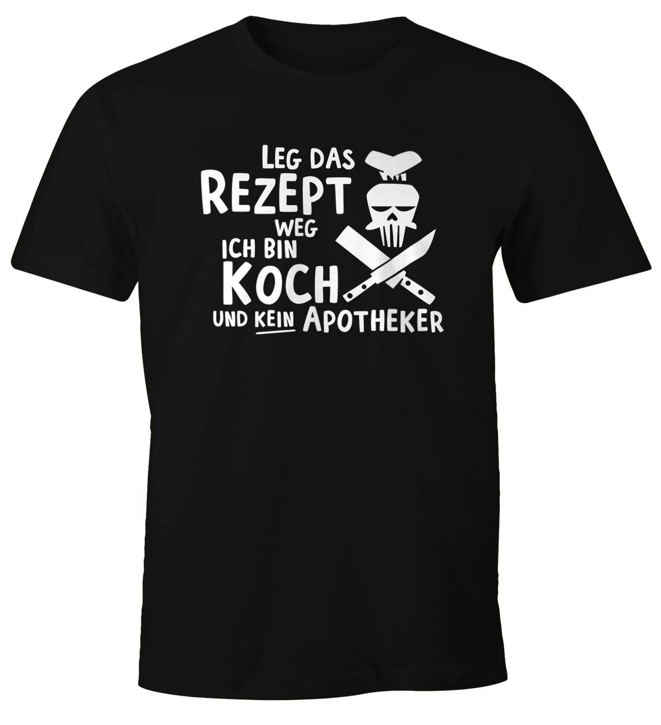 MoonWorks Print-Shirt Herren T-Shirt Leg das Rezept weg ich bin Koch und kein Apotheker Fun-Shirt Spruch-Shirt Foodie Küche Moonworks® mit Print schwarz