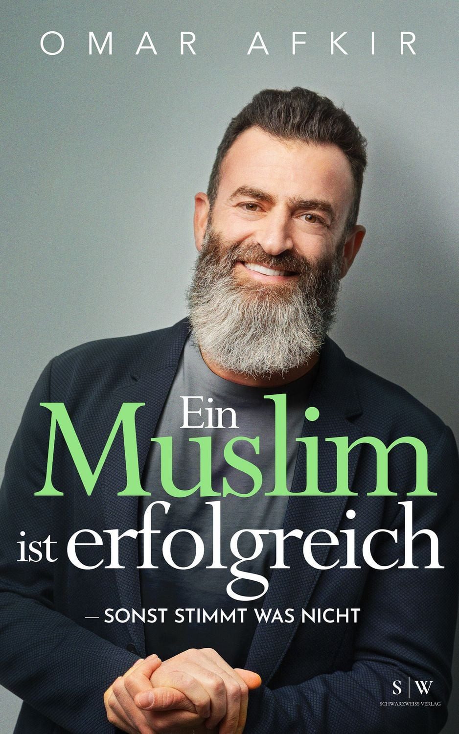 Ein Muslim ist erfolgreich - sonst stimmt was nicht / Omar Afkir