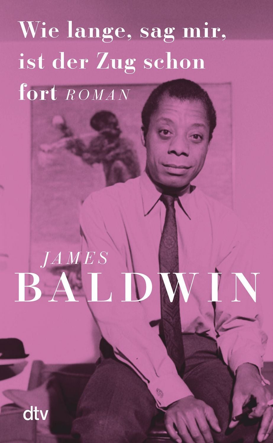 Belletristik Wie lange, sag mir, ist der Zug schon fort Roman, »Ein Roman der groß James Baldwin