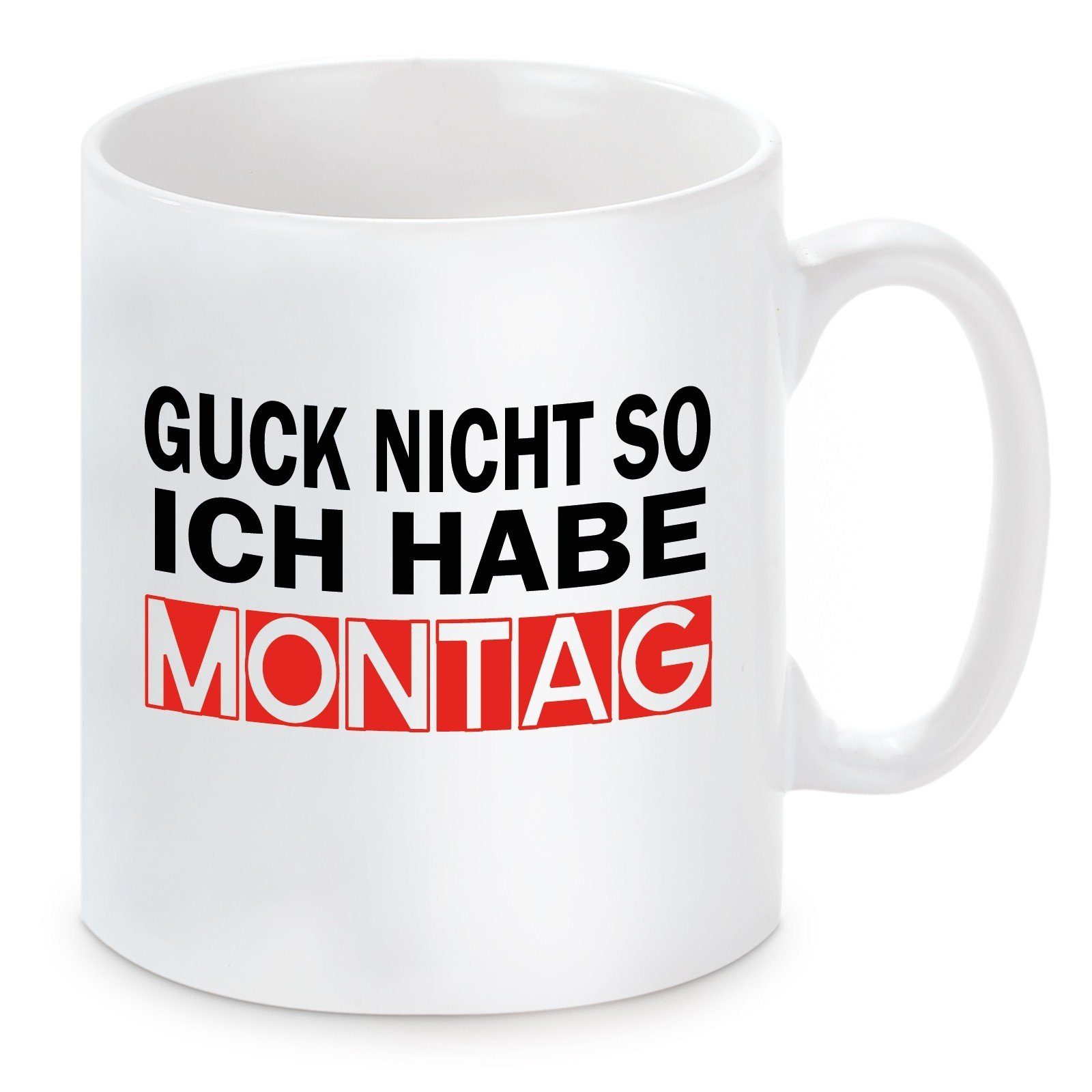 Kaffeetasse habe Motiv mikrowellengeeignet Kaffeebecher Montag, mit Keramik, und Tasse Guck so ich nicht Herzbotschaft spülmaschinenfest