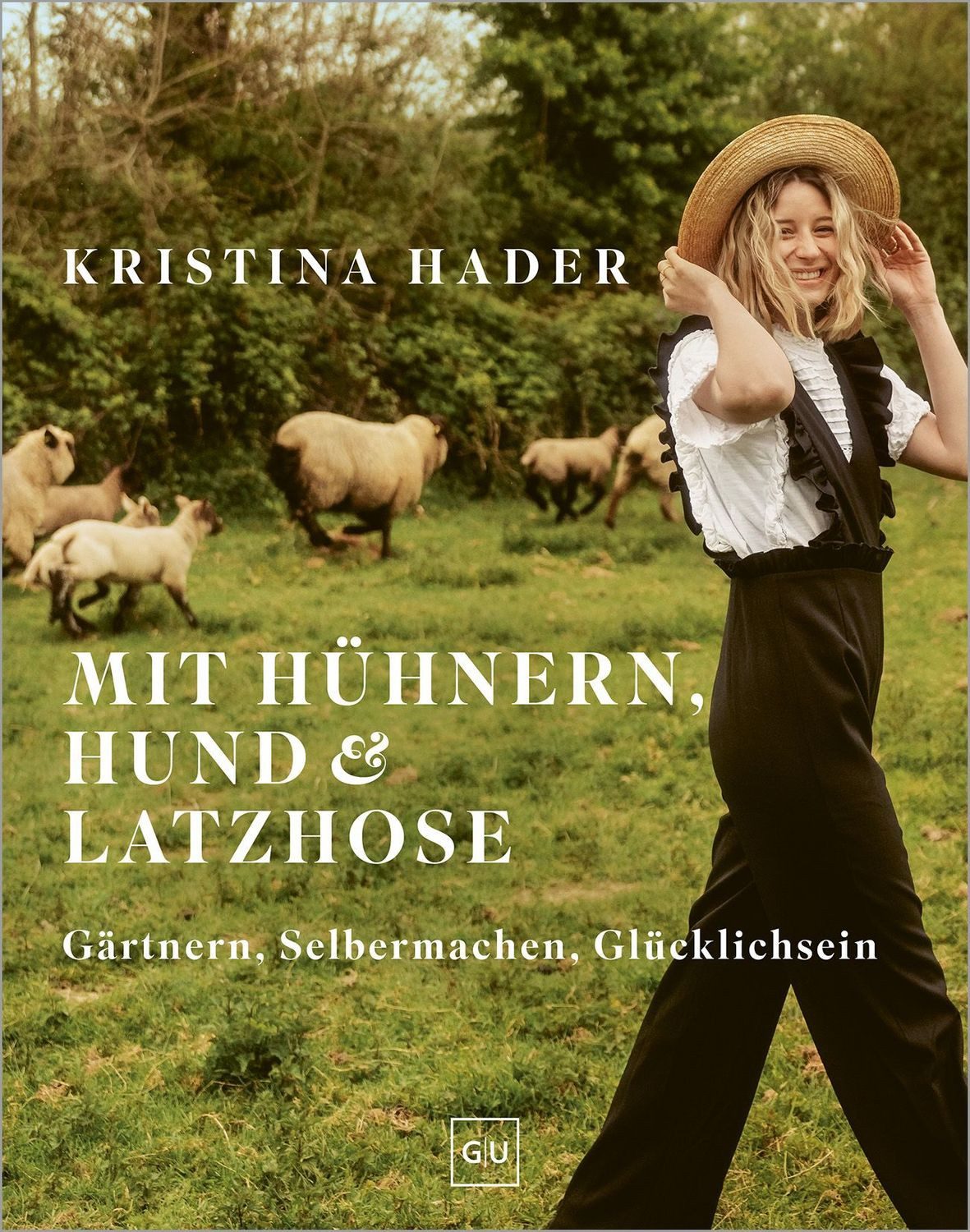 Mit Hühnern, Hund & Latzhose / Kristina Hader