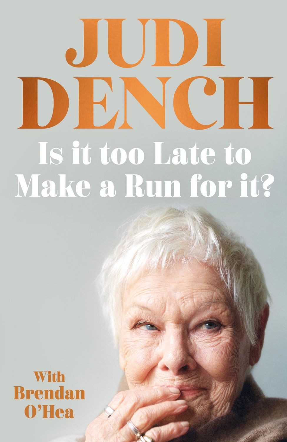 Is It Too Late to Make a Run for It? / Judi Dench