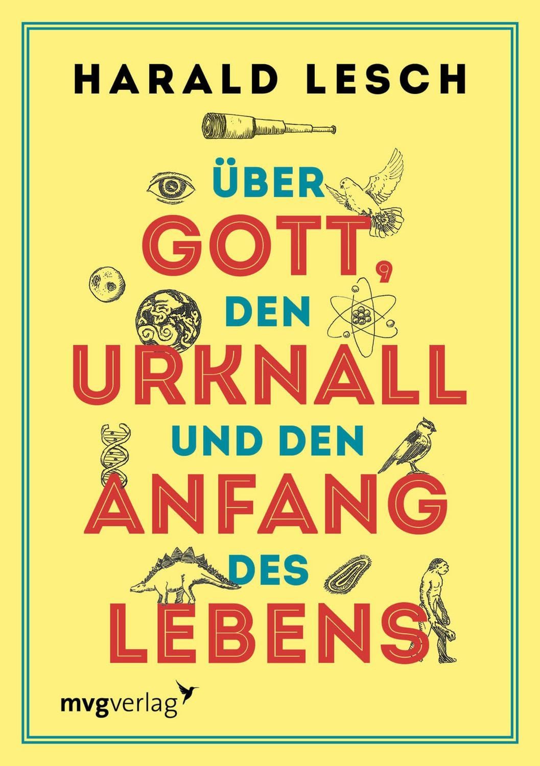 Über Gott, den Urknall und den Anfang des Lebens / Harald Lesch