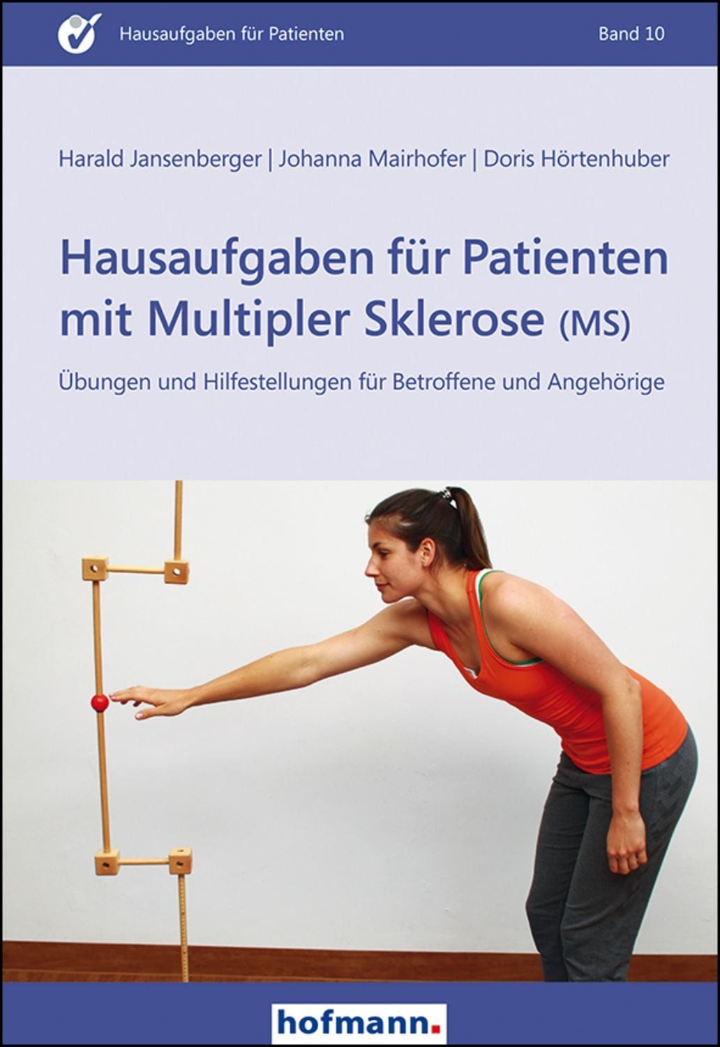 Hausaufgaben für Patienten mit Multipler Sklerose (MS) / Harald Jansenberger, Johanna Mairhofer, Doris Hörtenhuber