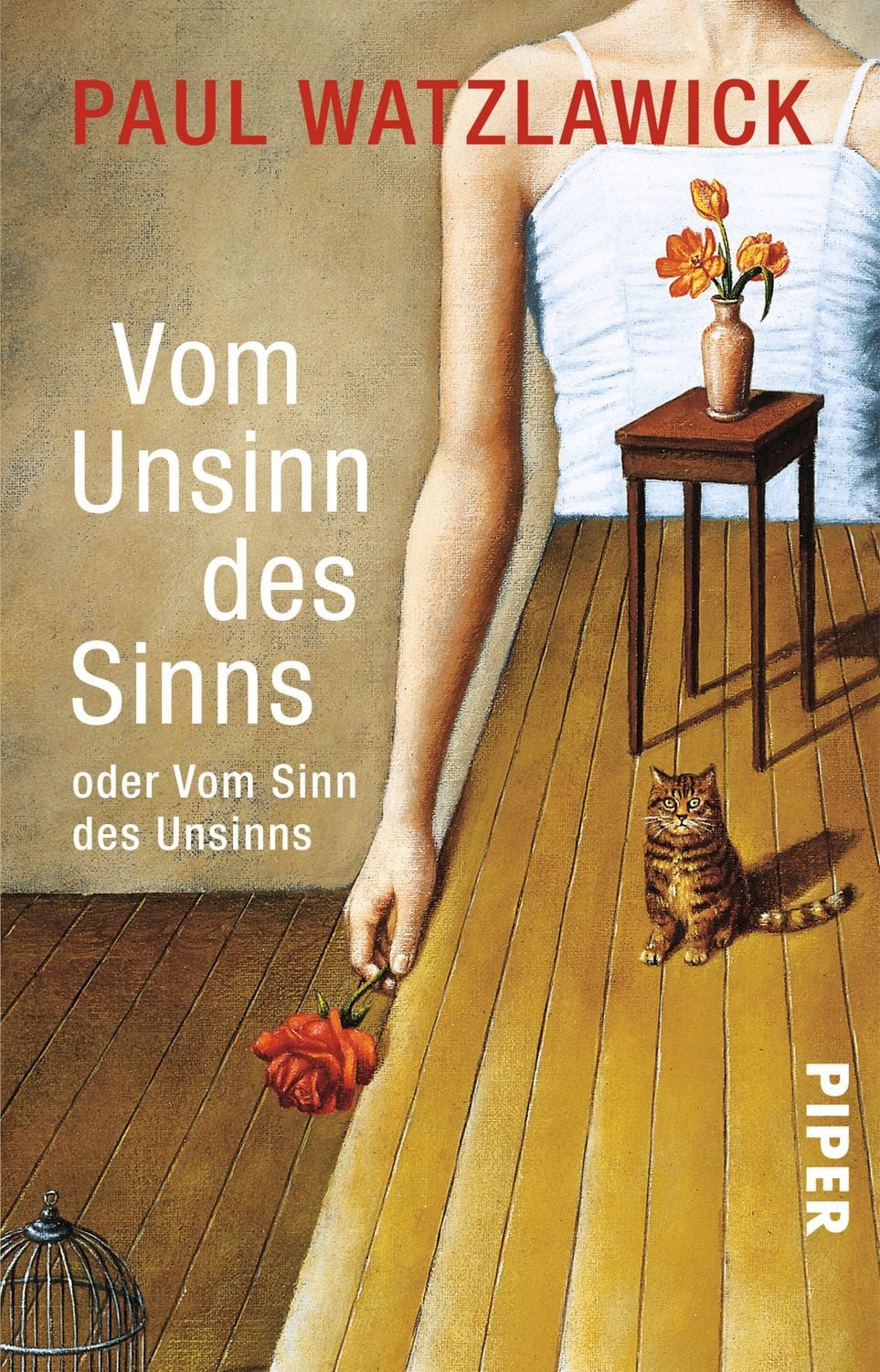 Vom Unsinn des Sinns oder Vom Sinn des Unsinns / Paul Watzlawick