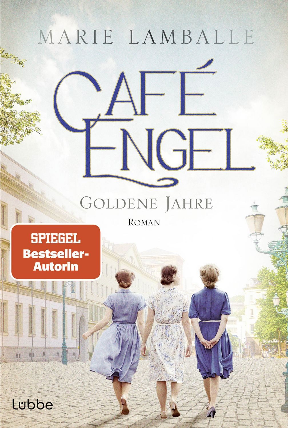 Café Engel / Marie Lamballe, Goldene Jahre - Saga um eine Wiesbadener Familie und ihr Traditionscafé. Roman