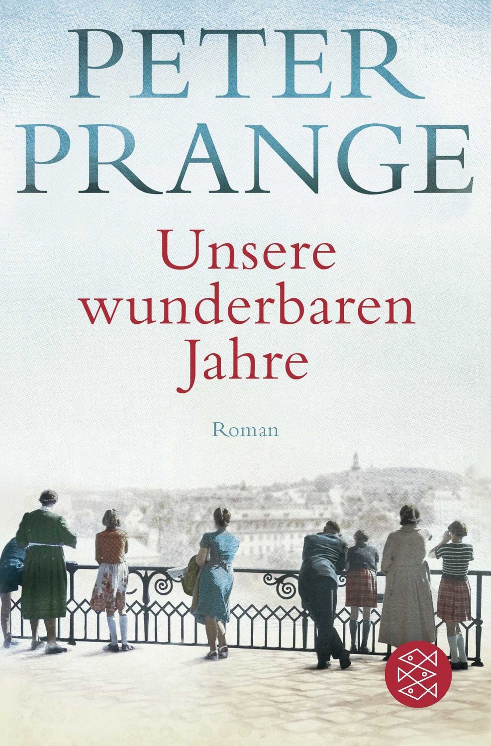 Belletristik Unsere wunderbaren Jahre Der große Deutschland-Roman Peter Prange