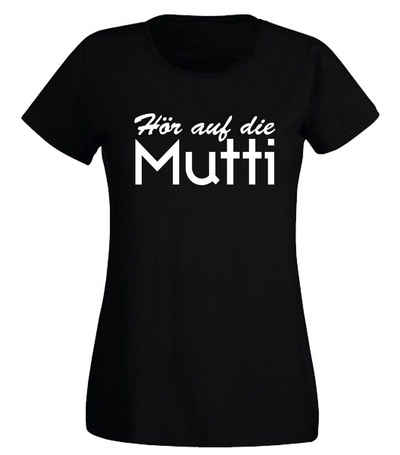 G-graphics T-Shirt Damen T-Shirt - Hör auf die Mutti! mit trendigem Frontprint, Aufdruck auf der Vorderseite, Spruch/Sprüche/Print/Motiv, für jung & alt, Slim-fit