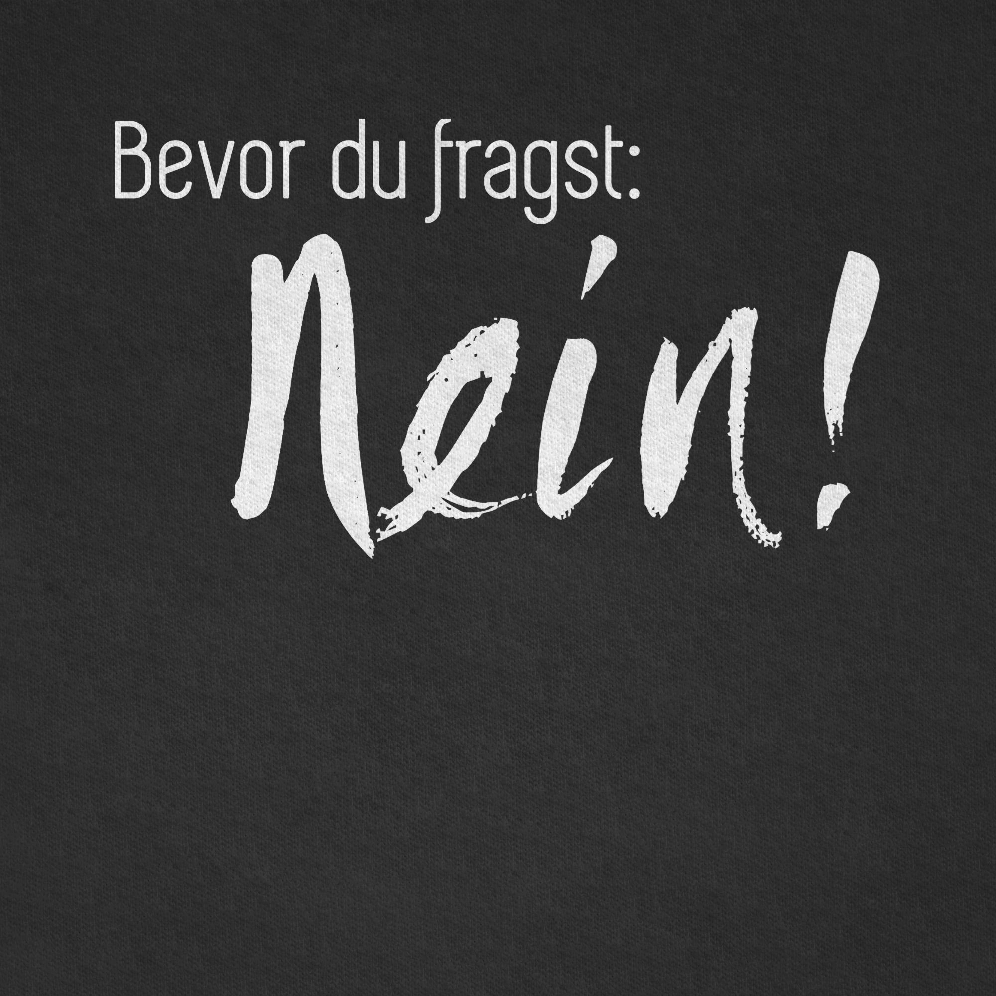 Shirtracer T-Shirt Bevor du fragst: Nein (1-tlg) Statement Sprüche Kinder
