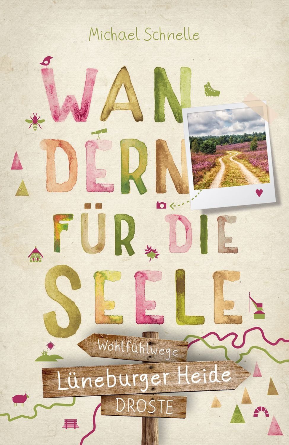 Lüneburger Heide. Wandern für die Seele / Michael Schnelle