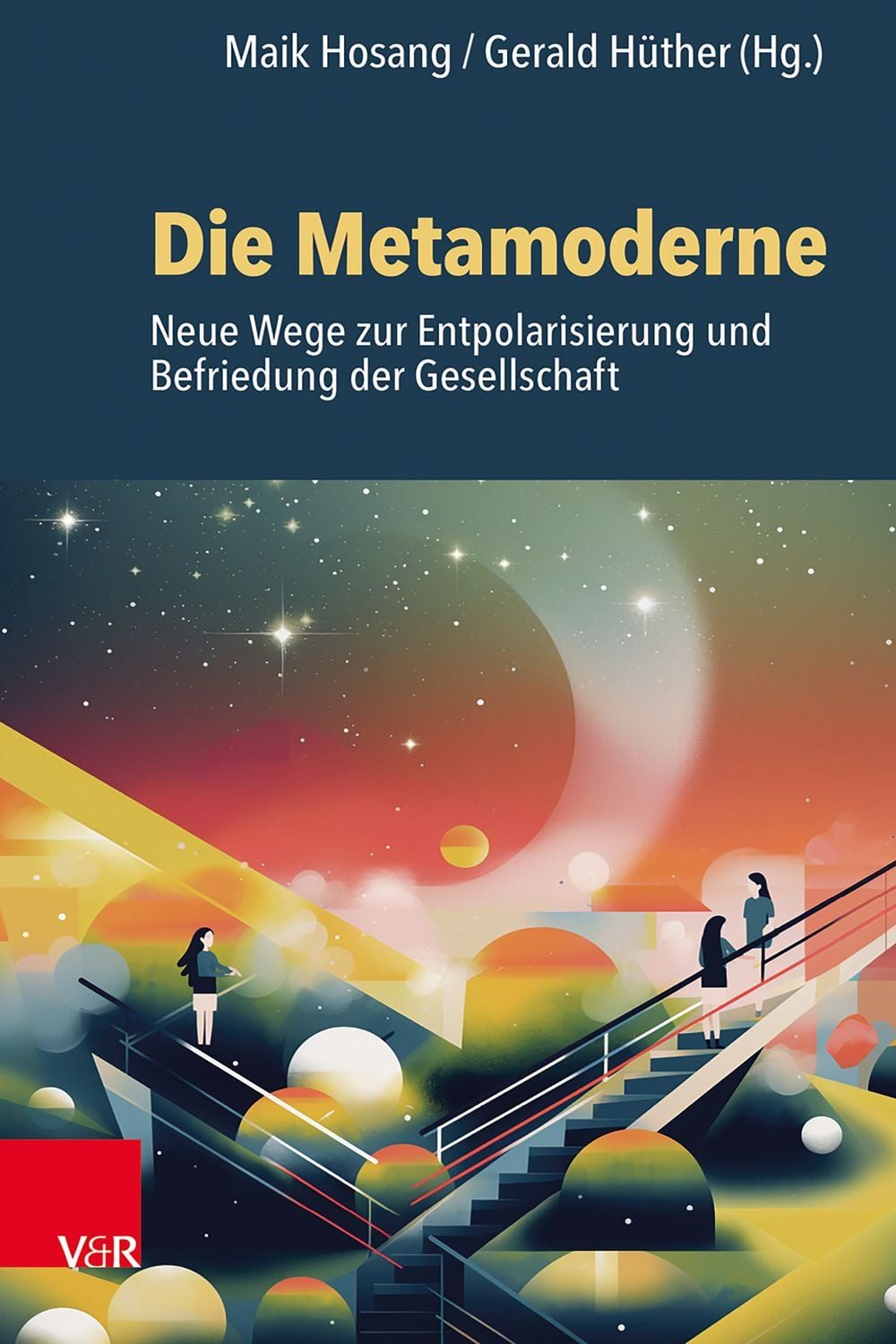 Ratgeber Die Metamoderne Neue Wege zur Entpolarisierung und Befriedung der Gese diverse
