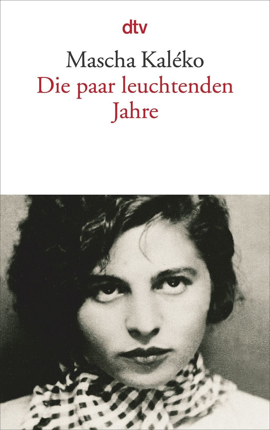 Die paar leuchtenden Jahre / Mascha Kaleko