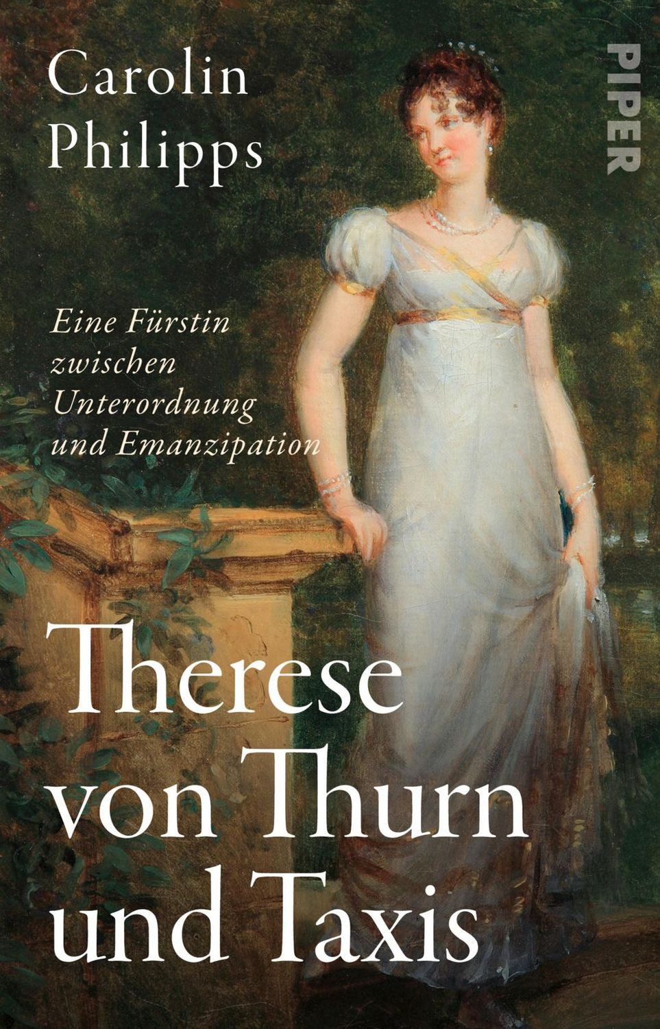 Therese von Thurn und Taxis / Carolin Philipps, Eine Fürstin zwischen Unterordnung und Emanzipation