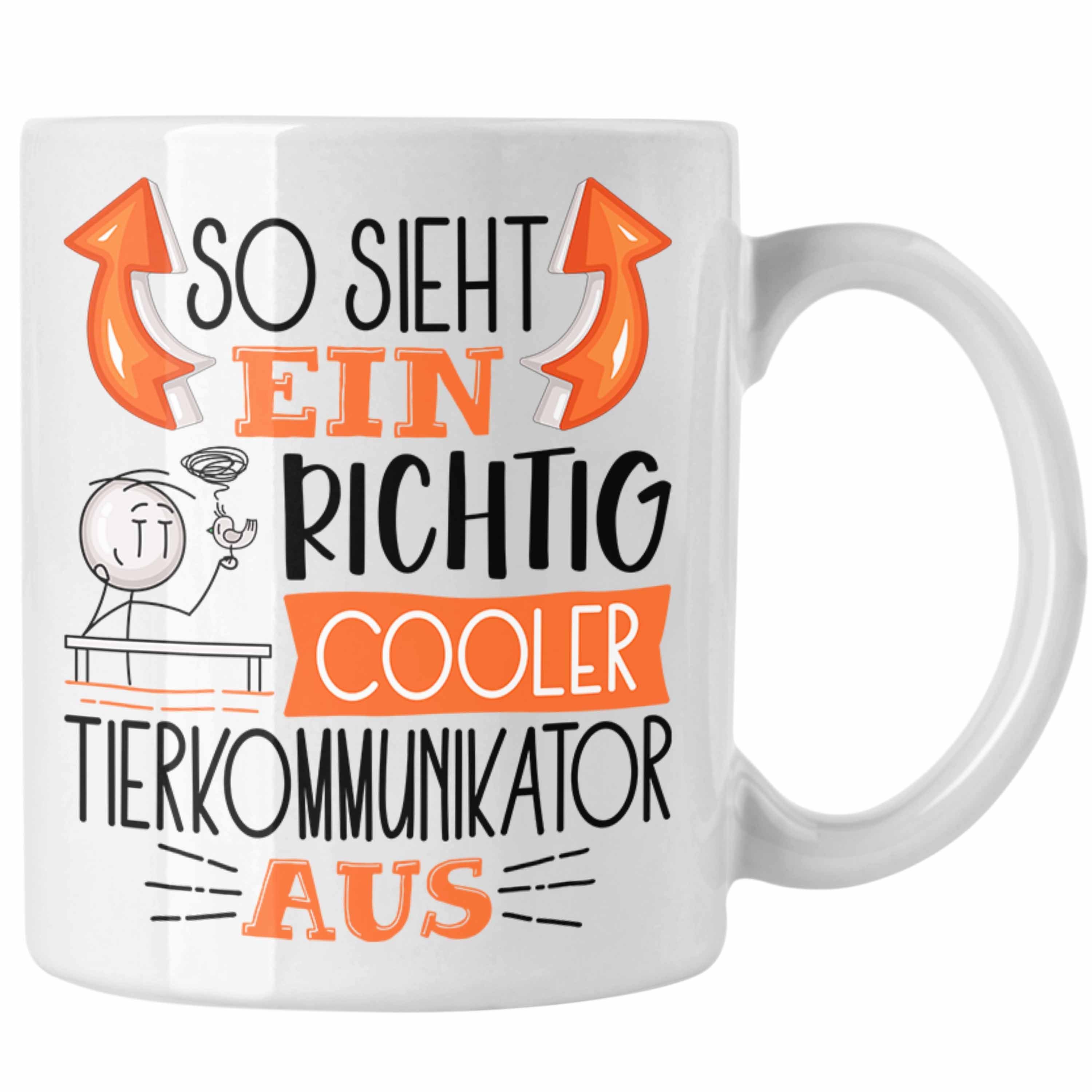 Trendation Tasse Tierkommunikator Tasse So Sieht Ein Richtig Cooler Tierkommunikator Au Weiss