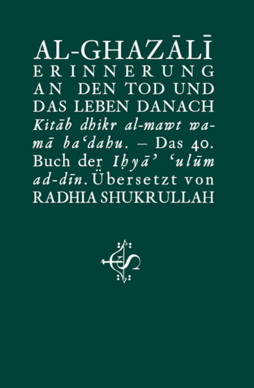 Erinnerung an den Tod und das Leben danach / Abu Hamid Muhammad al-Ghazali, Salim Spohr