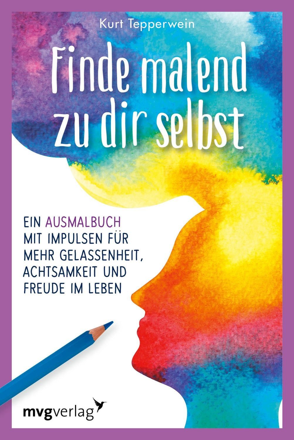 Finde malend zu dir selbst / Kurt Tepperwein
