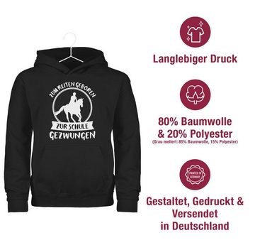 Shirtracer Hoodie Zum Reiten geboren zur Schule gezwungen Einschulung Mädchen