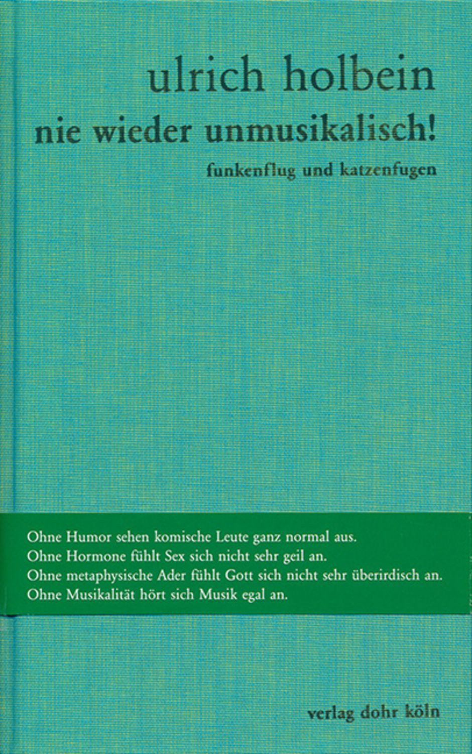 Nie wieder unmusikalisch! / Ulrich Holbein