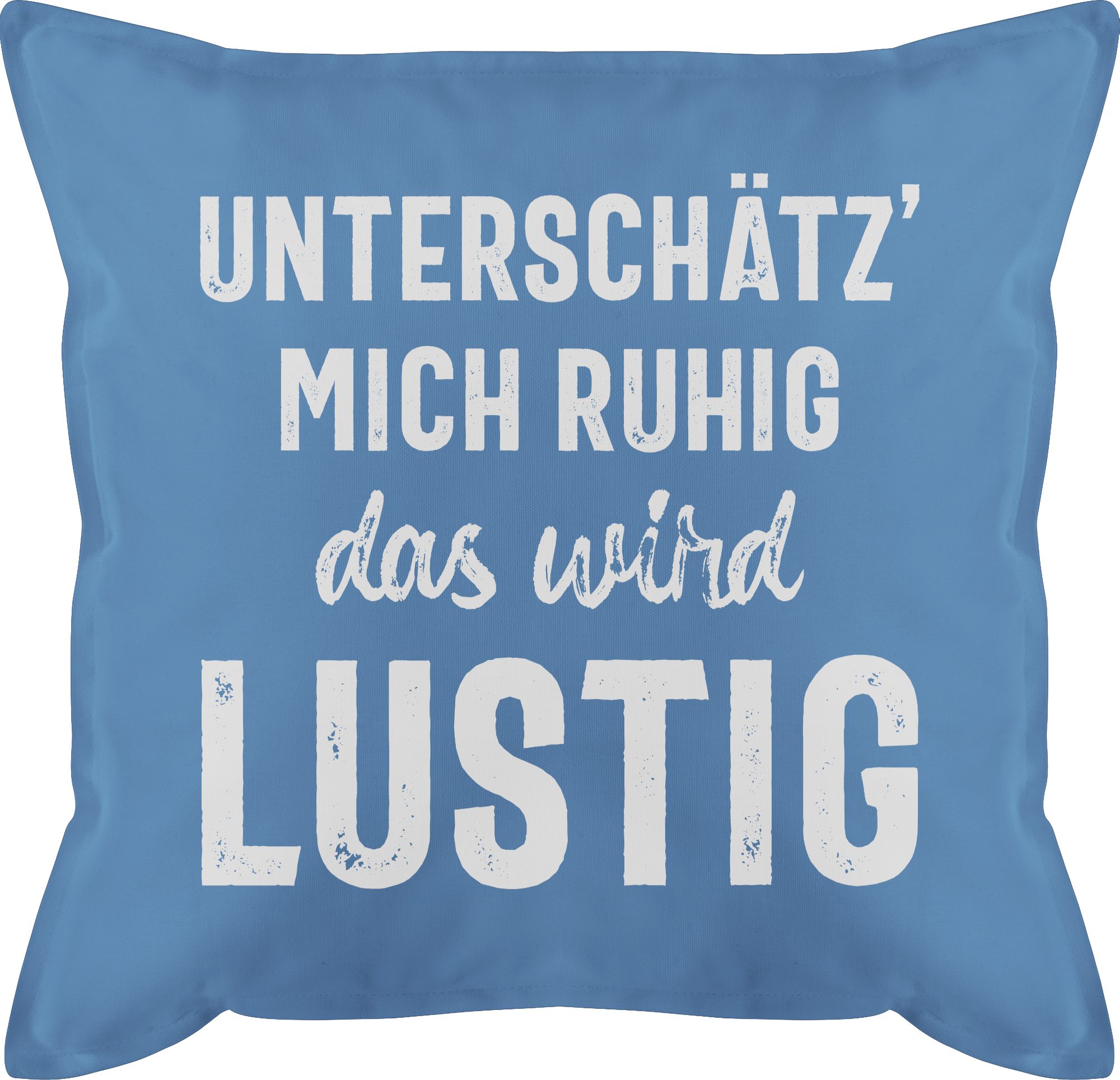 Shirtracer Dekokissen »Unterschätz' mich ruhig das wird lustig Kissen