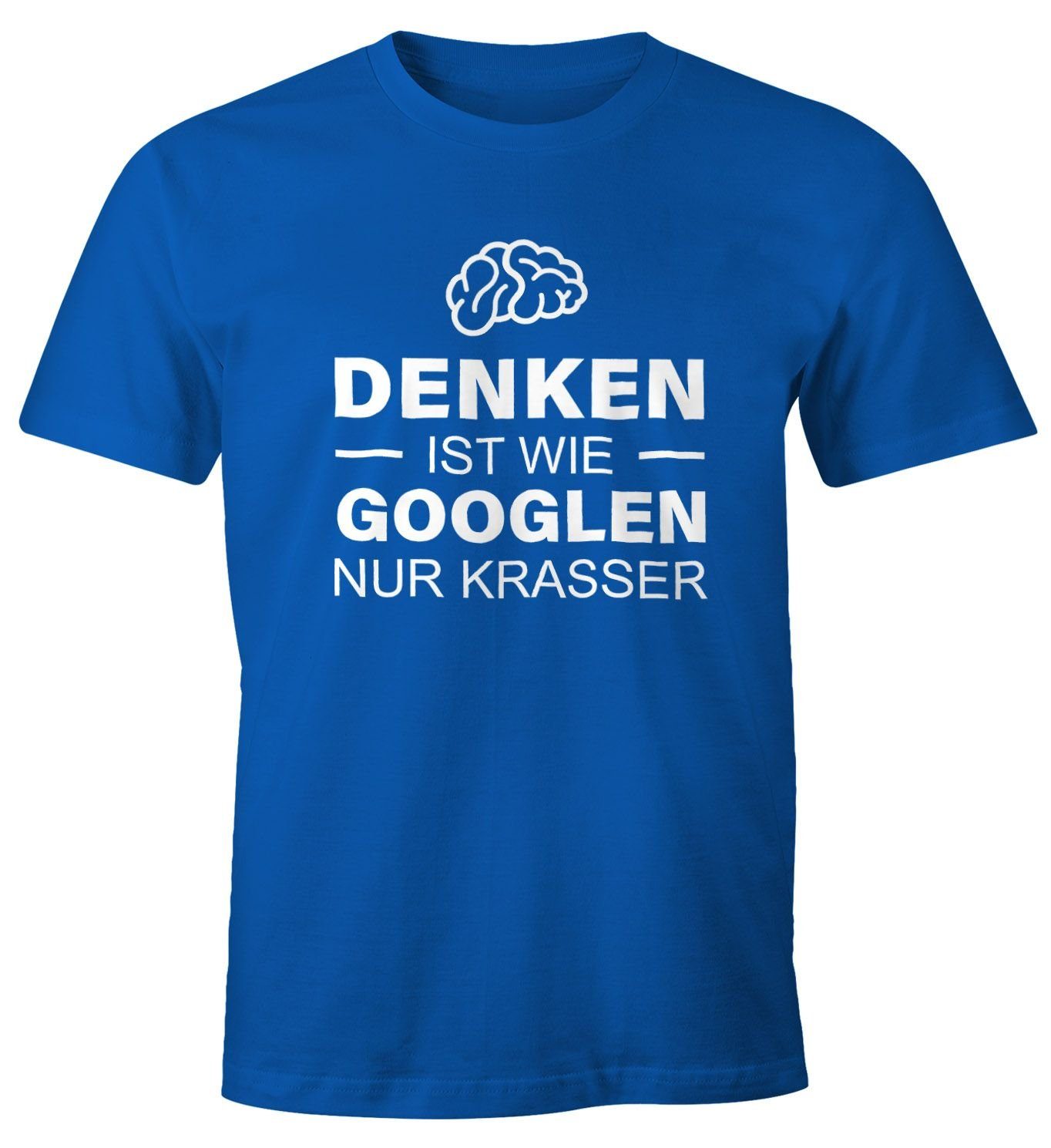 MoonWorks Print-Shirt Denken ist wie googeln nur krasser Herren T-Shirt Fun-Shirt Moonworks® mit Print blau