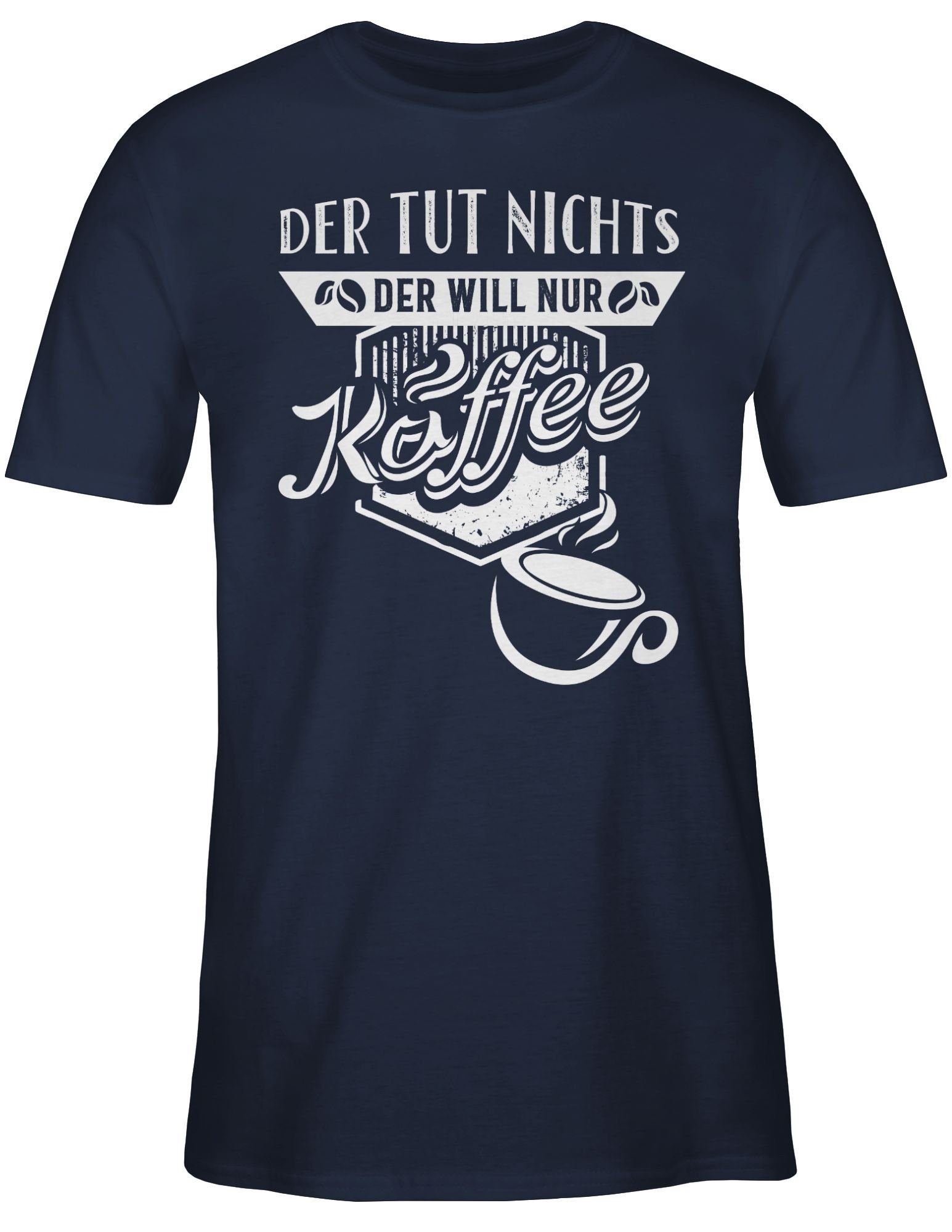 nur mit Navy 2 tshirt Der Herren T-Shirt mit - T-Shirt - nichts tut Kaffee Premium kaffee Shirtracer Sprüche - shirt will Statement Spruch Der t-shirt Blau lustig männer spruch statement -