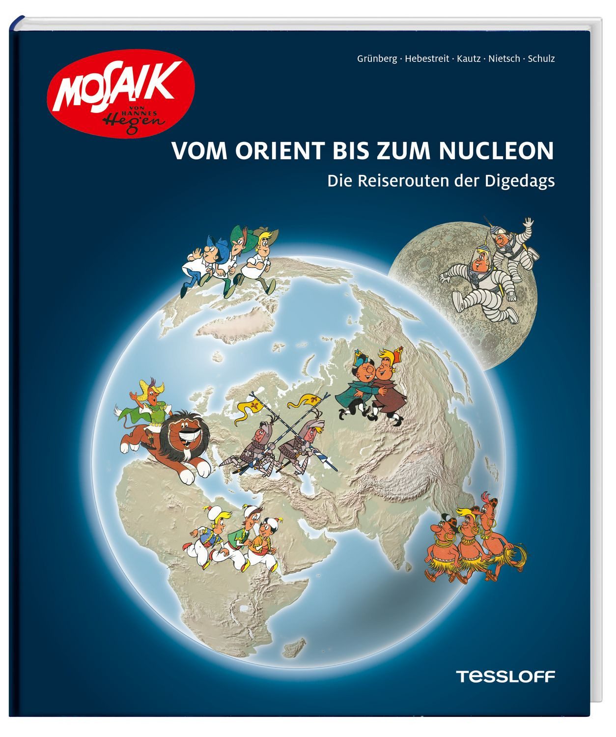 Vom Orient bis zum Nucleon. Die Reiserouten der Digedags / Reiner Grünberg, Michael Hebestreit, Sebastian Kautz, Frank Nietsch, Sven-Roger Schulz