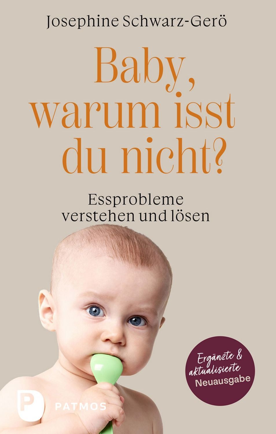 Baby, warum isst du nicht? / Josephine Schwarz-Gerö