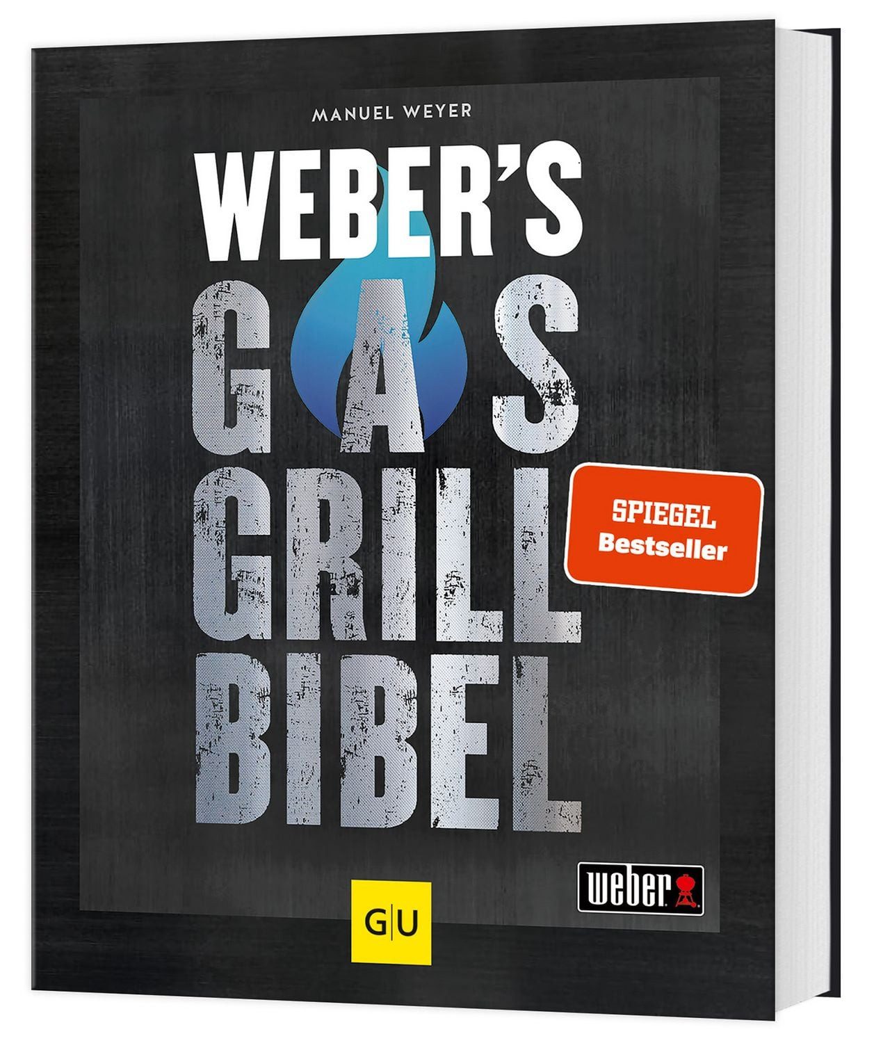 Weber's Gasgrillbibel / Manuel Weyer, Über 250 BBQ-Rezepte für den perfekten Grillabend