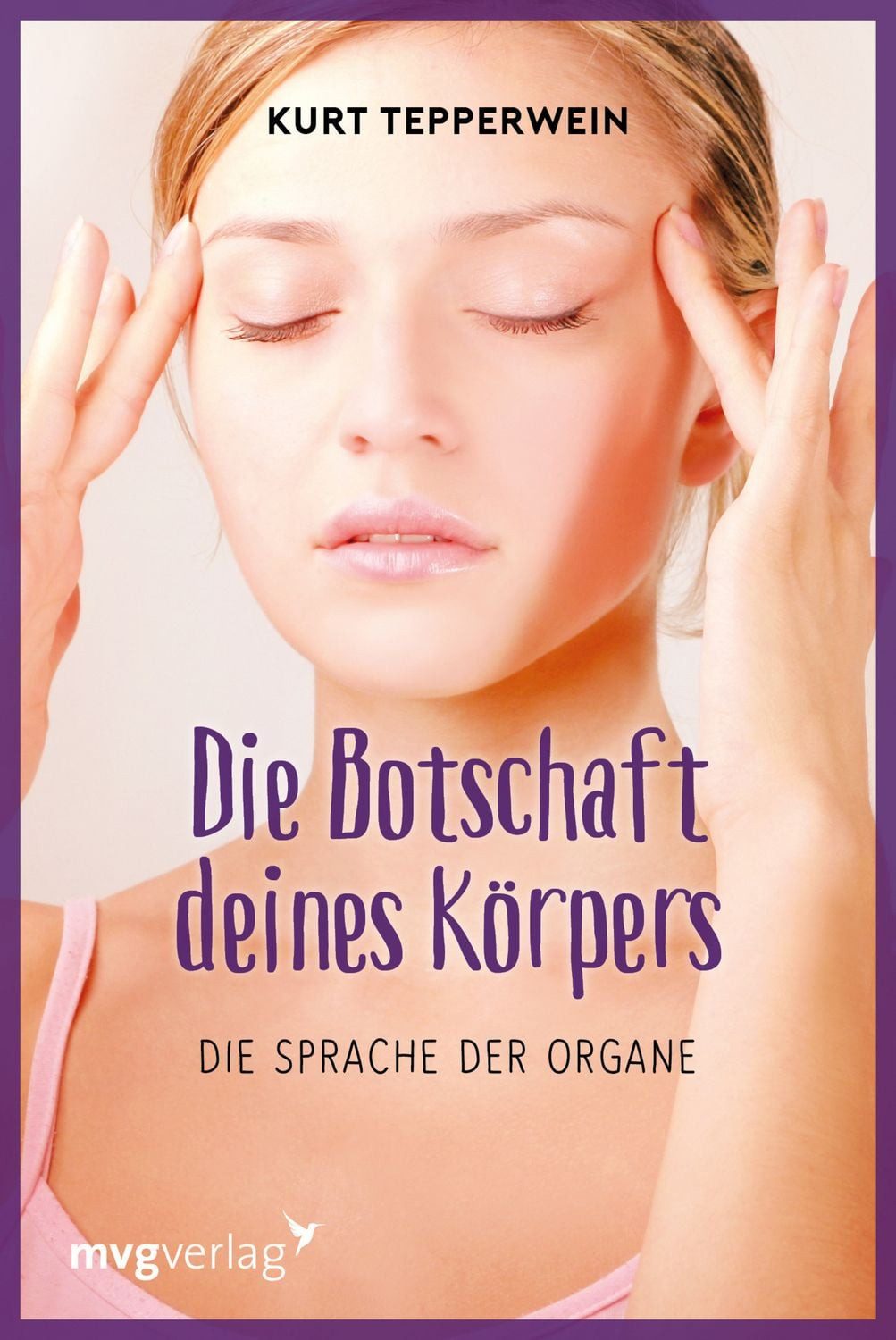 Die Botschaft Deines Körpers / Kurt Tepperwein