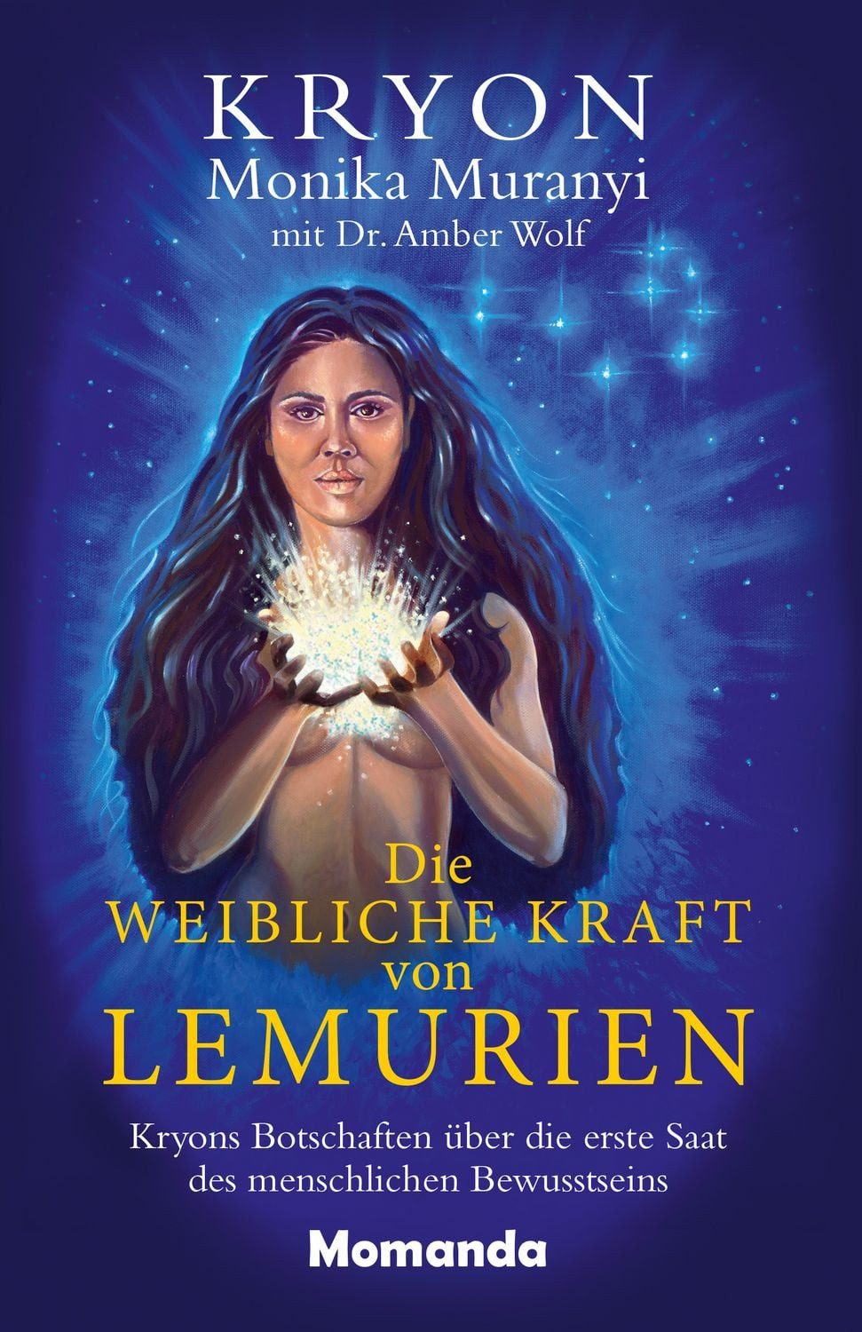 Ratgeber Die weibliche Kraft von Lemurien Kryons Botschaften über die erste Saa Monika Muranyi, Amber Wolf