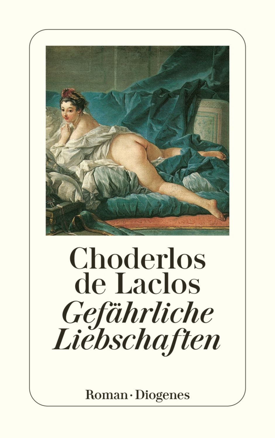 Gefährliche Liebschaften / Pierre Ambroise François Choderlos de Laclos