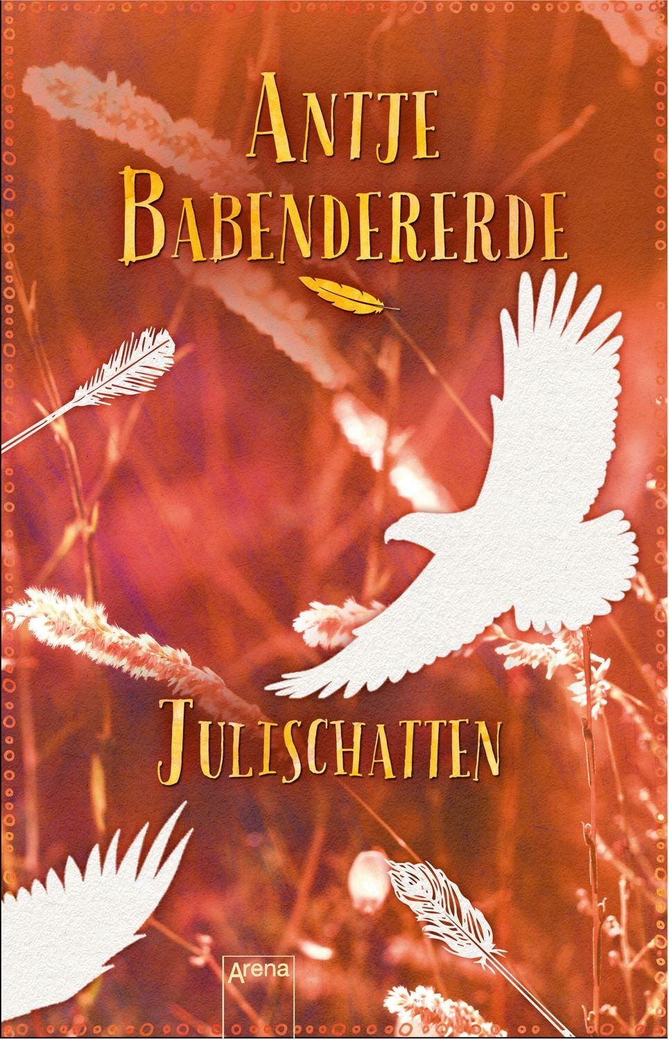 Julischatten Ausgezeichnet mit dem Jugendliteraturpreis Segeberger Fed / Antje Babendererde, Deutscher Jugendliteraturpreis