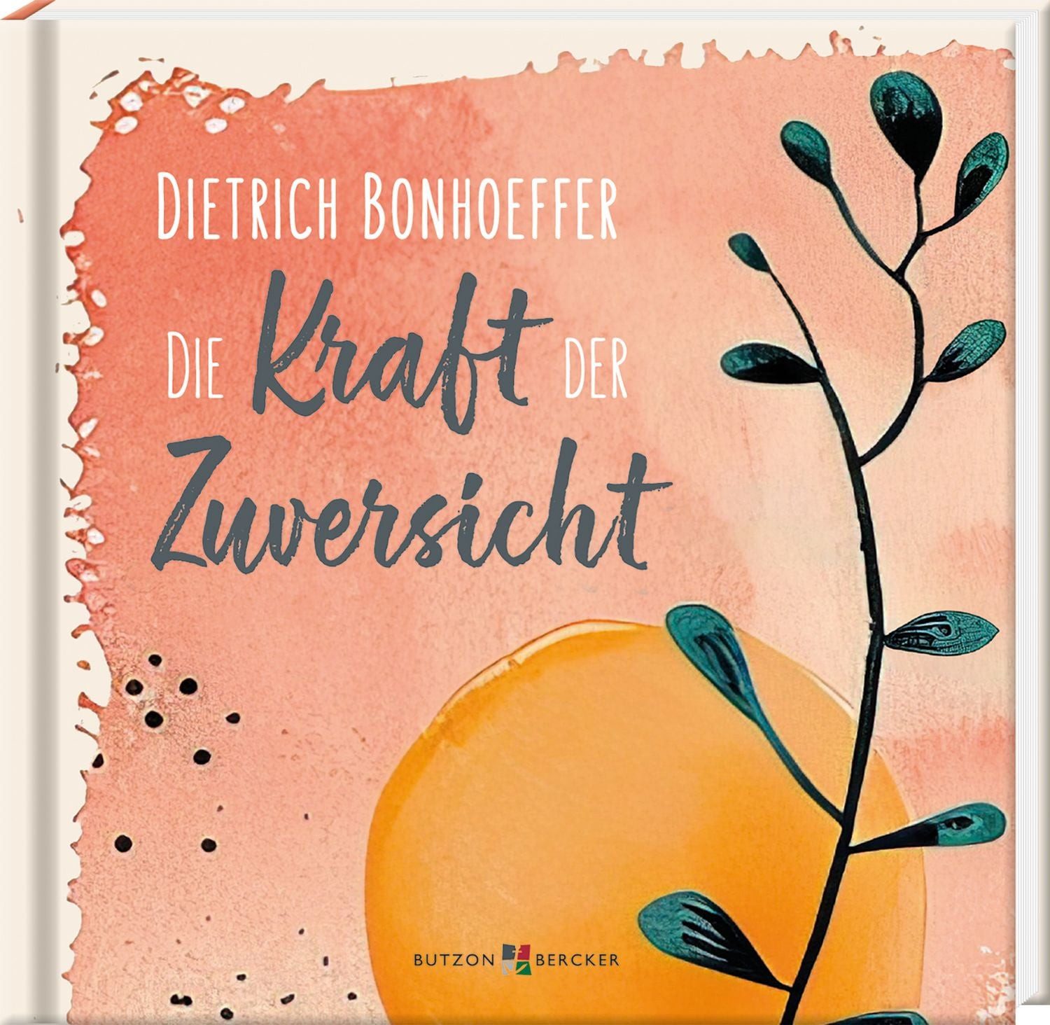 Dietrich Bonhoeffer: Die Kraft der Zuversicht / diverse