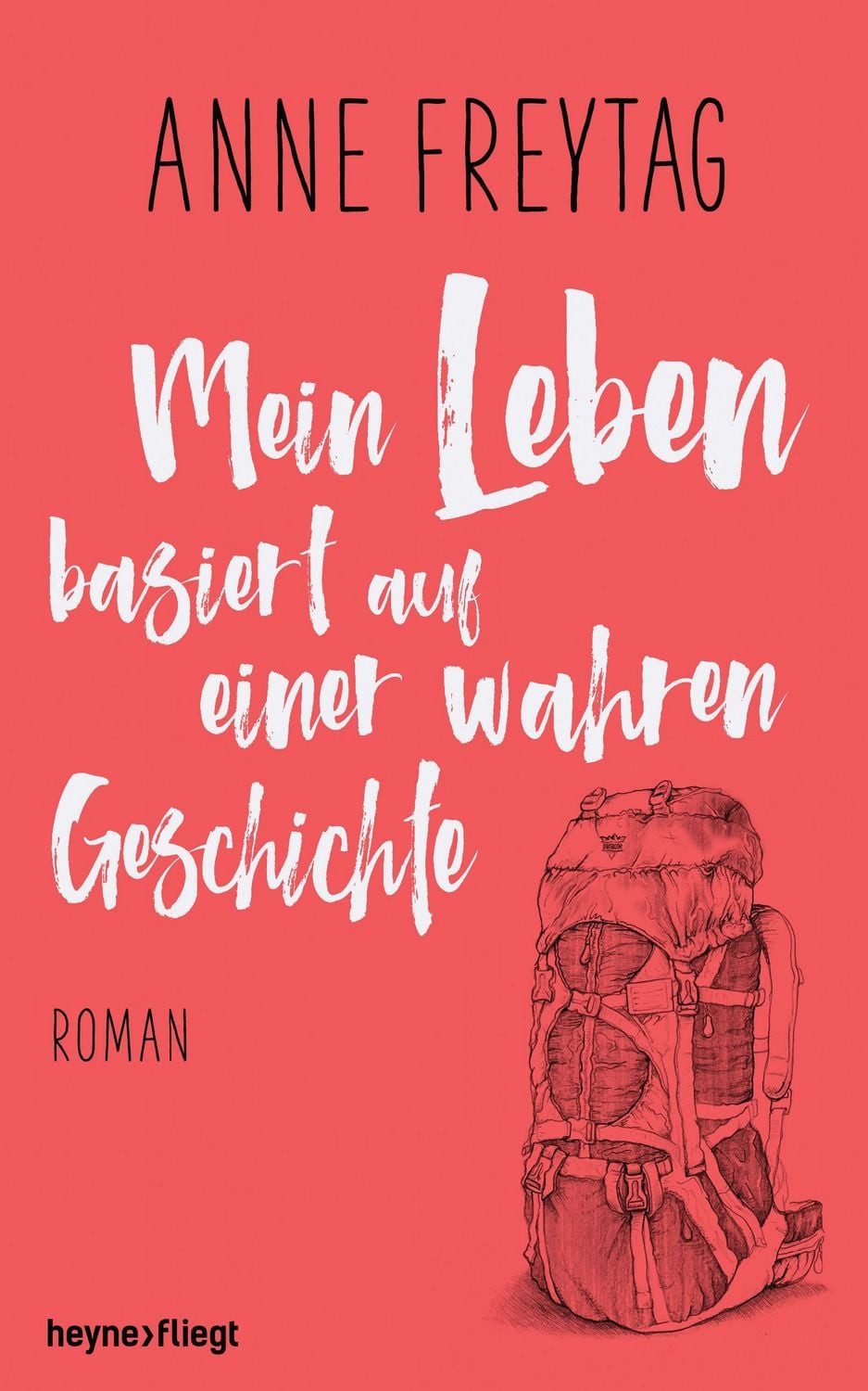 Mein Leben basiert auf einer wahren Geschichte / Anne Freytag