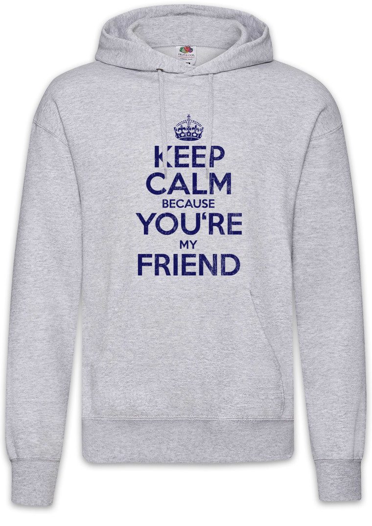 Hoodie Keep Calm Because You're My Friend Herren Hoodie Bester Freund