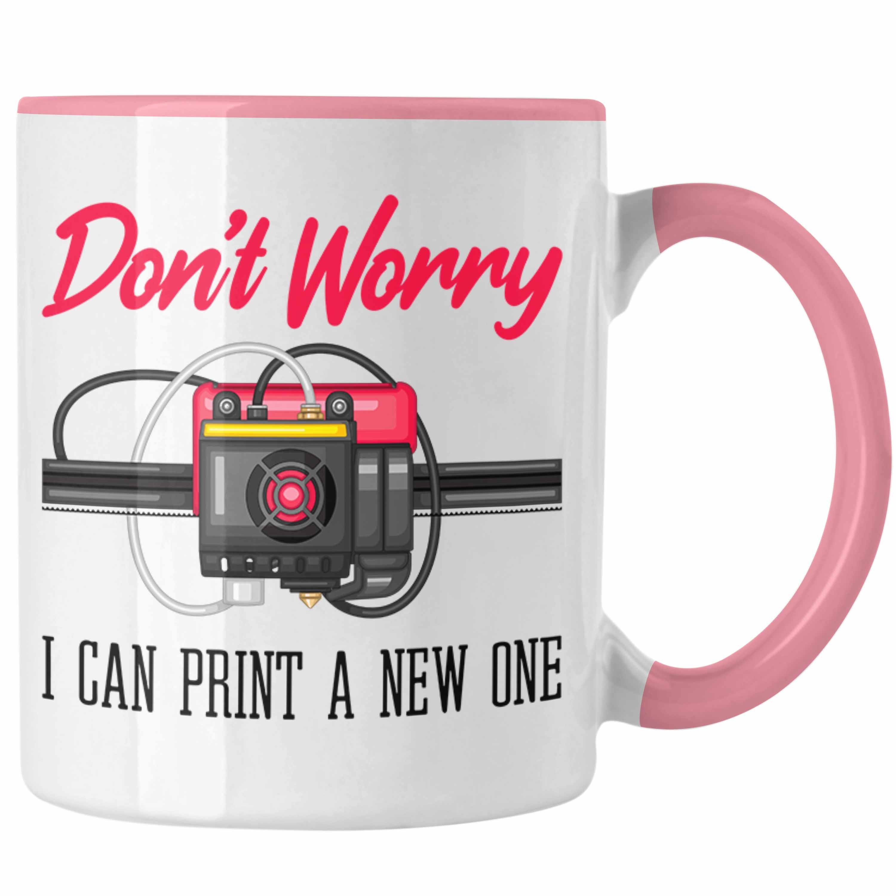 Trendation Tasse 3D Drucker Tasse Geschenk für 3D Printing Dont Worry I Will Print A Ne Rosa