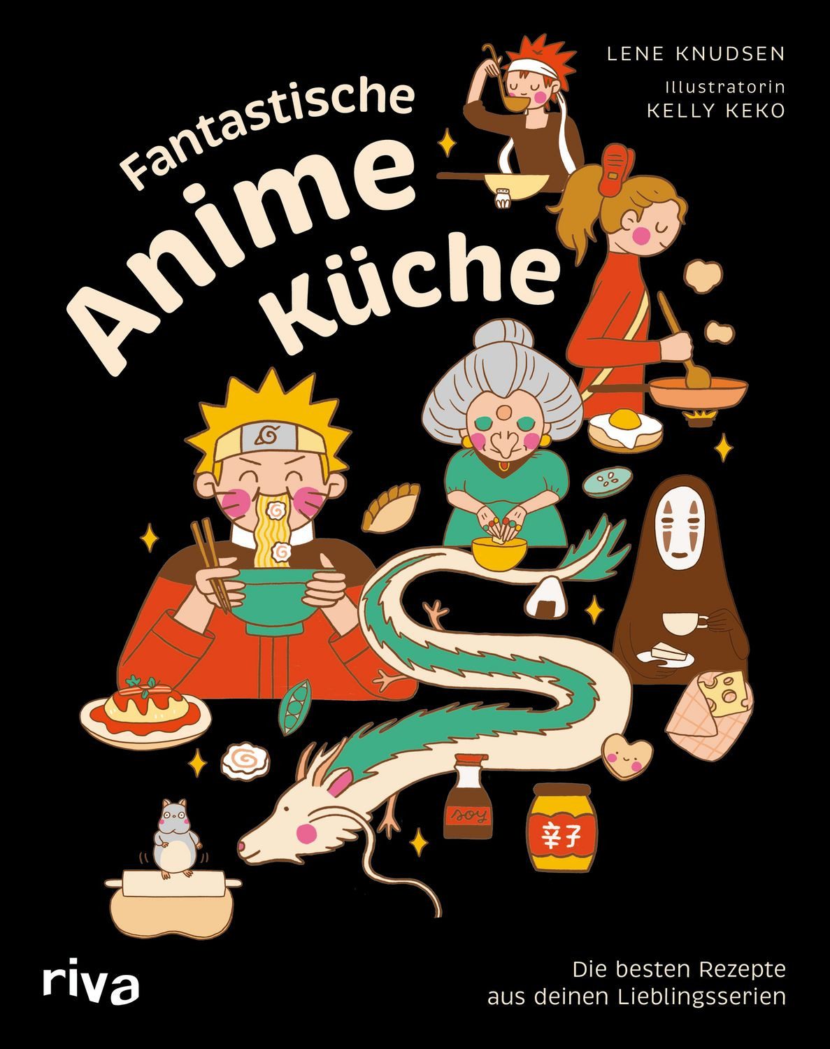 Fantastische Anime-Küche Die besten Rezepte aus deinen Lieblingsserien / Lene Knudsen, Die besten Rezepte aus deinen Lieblingsserien, Kochbuch zu japanischen Animationsfilmen wie Pokemon, Naruto, One Piece, My Hero Academia, Studio Ghibli und mehr