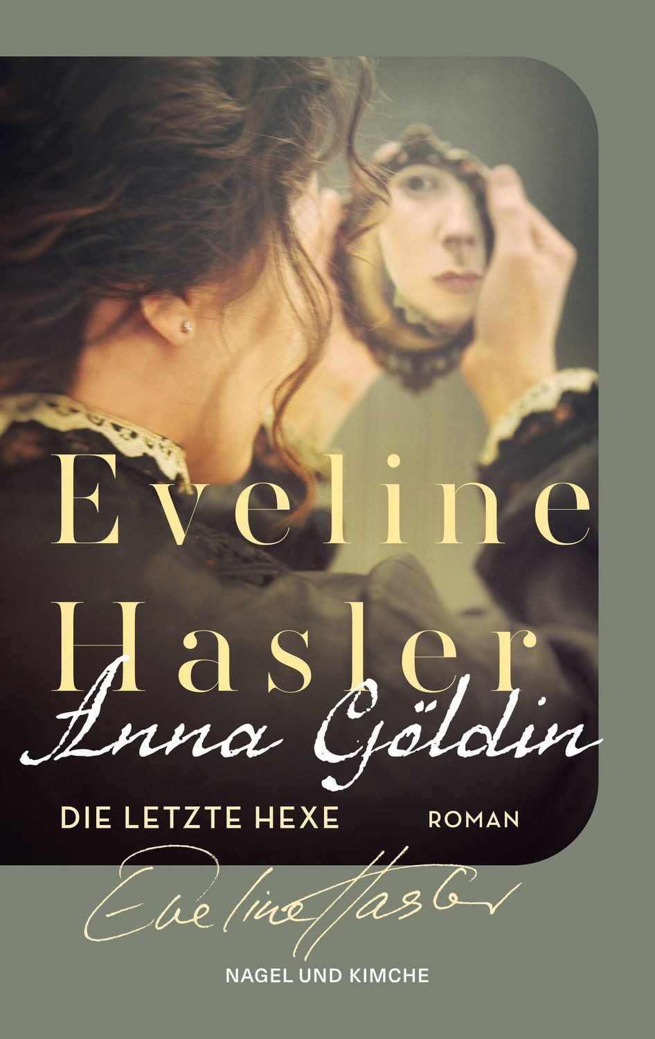 Anna Göldin. Die letzte Hexe / Eveline Hasler
