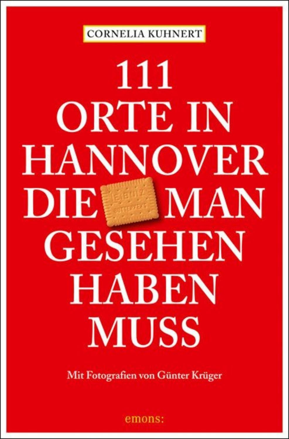 111 Orte in Hannover die man gesehen haben muss / Cornelia Kuhnert