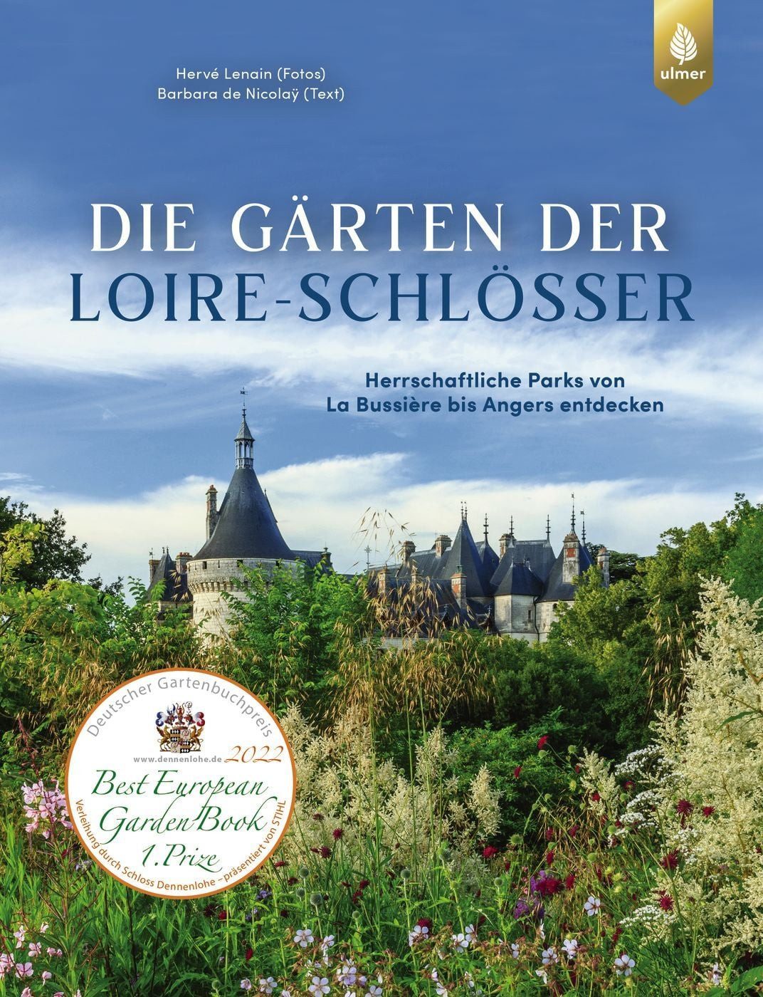 Die Gärten der Loire-Schlösser / Hervé Lenain, Barbara de Nicolaÿ, Herrschaftliche Parks von La Bussière bis Angers entdecken