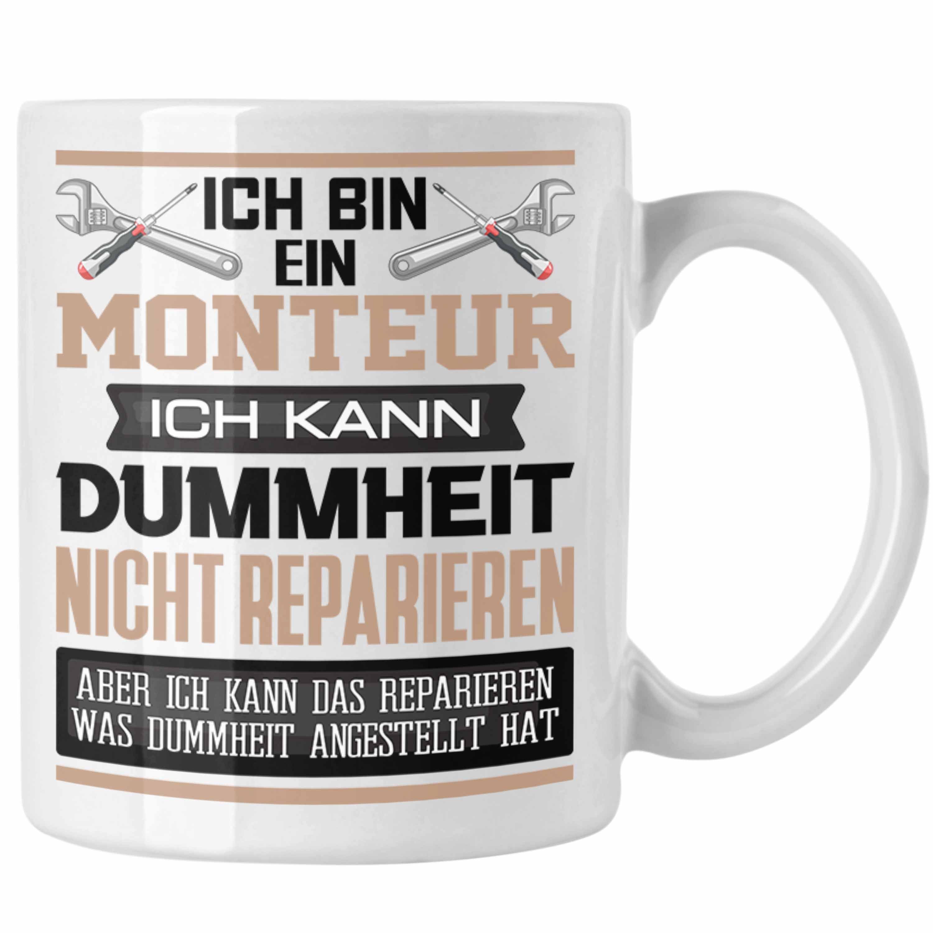 Trendation Tasse Monteur Tasse Geschenk Lustiger Spruch Ich Bin Monteur Ich Kann Dummhe Weiss | Teetassen
